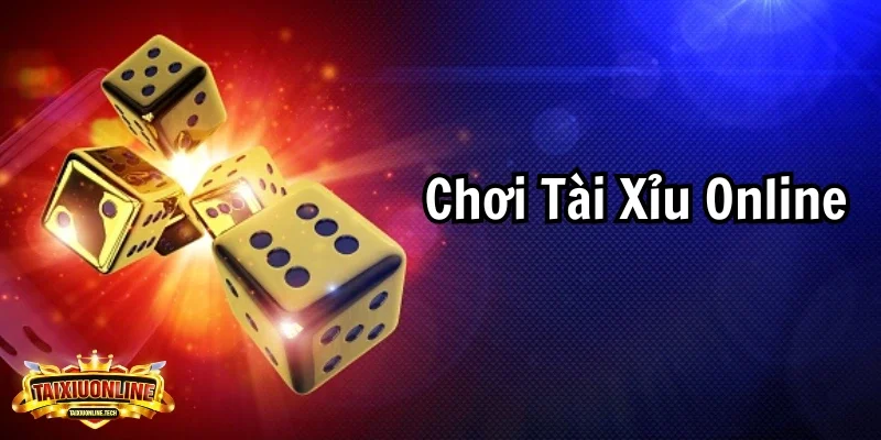 Chơi tài xỉu online